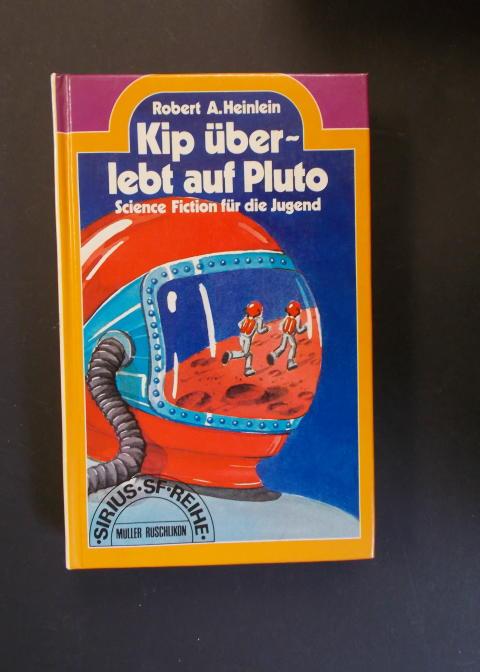 Kip überlebt auf Pluto - Science Fiction für die Jugend - Heinlein, Robert A.