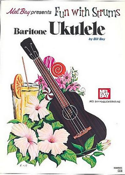 Mel Bay Presents Fun with Strums Baritone Ukulele - Bill Bay