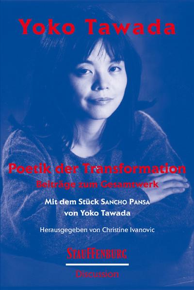 Yoko Tawada. Poetik der Transformation : Beiträge zum Gesamtwerk. Mit dem Stück ?Sancho Pansa? von Yoko Tawada - Yoko Tawada