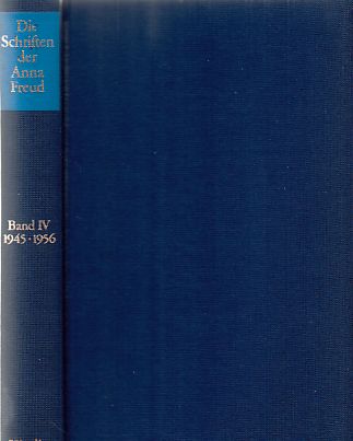 Die Schriften der Anna Freud; Bd. 4. 1945 - 1956, Indikationsstellung in der Kinderanalyse und andere Schriften. - Freud, Anna