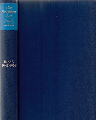 Die Schriften der Anna Freud; Bd. 5. 1945 - 1956, Psychoanalyse und Erziehung und andere Schriften.