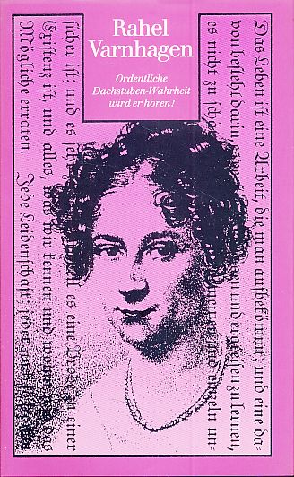 Ordentliche Dachstuben-Wahrheit wird er hören! Aphoristisches aus Briefen und Tagebüchern. Ausgew. von Octavia Winkler. - Varnhagen, Rahel