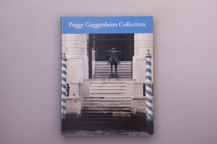 HANDBOOK: PEGGY GUGGENHEIM COLLECTION. - Flint, Lucy; Childs, Elizabeth C.; [Hrsg.]: The Solomon R. Guggenheim Foundation, New York