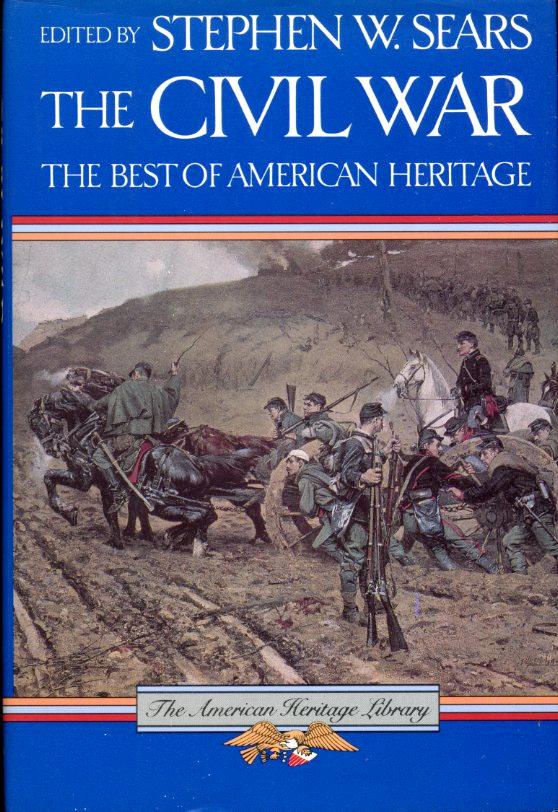 The Civil War: The Best of American Heritage - Sears, Stephen W. (editor)