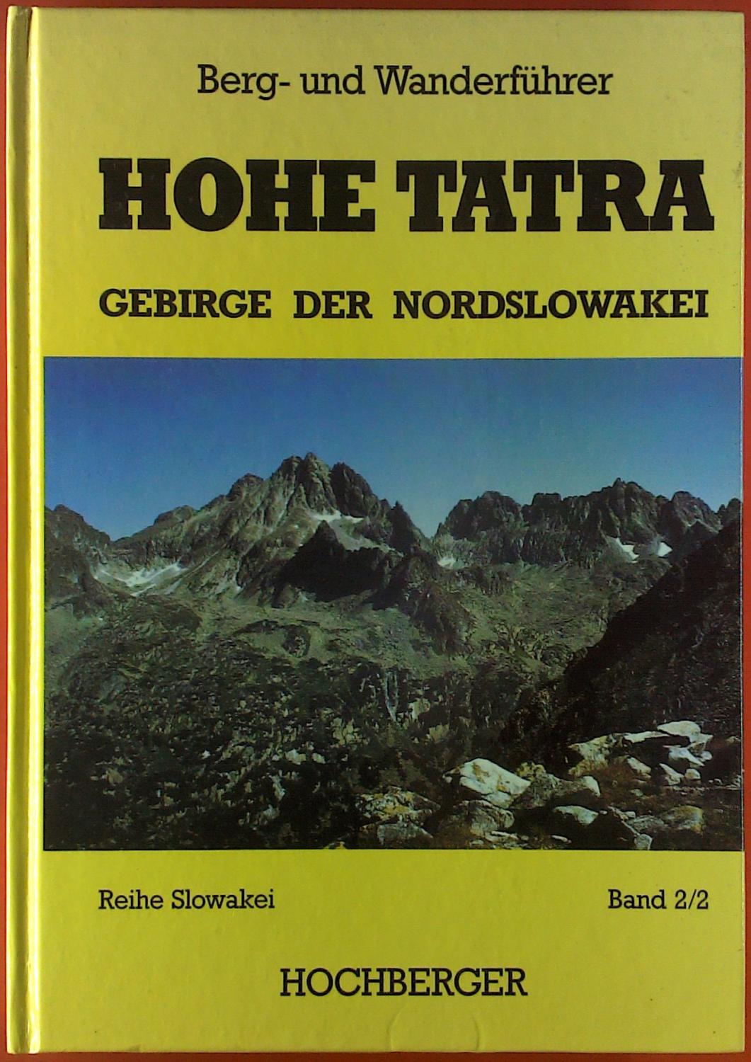 Hohe Tatra, Gebirge der Nordslowakei, Gelbe Wand und Grüner See, Band 2,I+II, Die unbekannte Bergwelt, Berg- und Wanderführer,