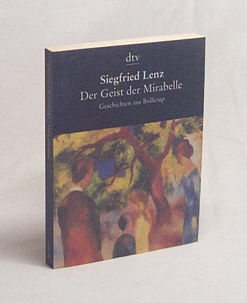 Der Geist der Mirabelle : Geschichten aus Bollerup / Siegfried Lenz - Lenz, Siegfried