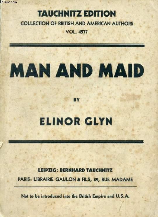 Man and Maid by Elinor Glyn Man and Maid by Elinor Glyn