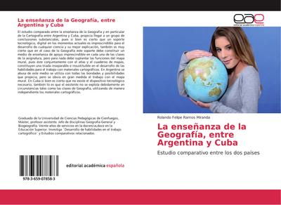 La enseñanza de la Geografía, entre Argentina y Cuba : Estudio comparativo entre los dos países - Rolando Felipe Ramos Miranda