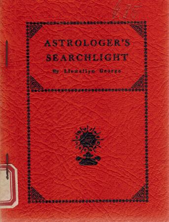 Astrologer's Searchlight. Questions Answered on Mooted Subjects to Clarify Obscure Points for Students of Astrology. - George, Llewellyn