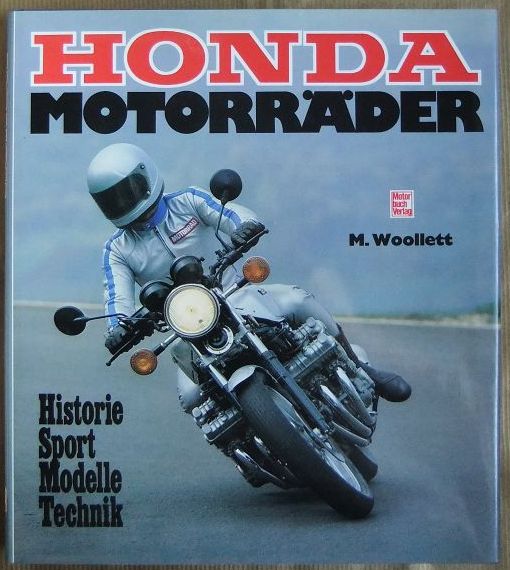 Honda-Motorräder. : Historie, Sport, Modelle, Technik. Hrsg.: M. Woollett. [Die Übers. ins Dt. besorgte Hildegard Seyler-Rauch] - Woollett, Mick