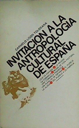 Invitación a la Antropología Cultural de España. - LISÓN TOLOSANA, Carmelo.-