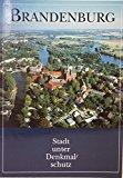 Brandenburg : Stadt unter Denkmalschutz / hrsg. von der Deutschen Gesellschaft e.V. Thomas Drachenberg - Drachenberg, Thomas und Berlin Deutsche Gesellschaft e.V.