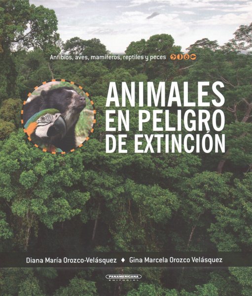 Animales en peligro de extinción / Endangered Animals -Language: spanish - Orozco-Velasquez, Diana Maria; Orozco Velasques, Gina Marcela