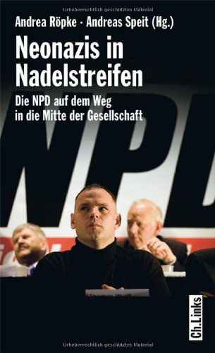 Neonazis in Nadelstreifen : die NPD auf dem Weg in die Mitte der Gesellschaft. Andrea Röpke ; Andreas Speit (Hg.) - Röpke, Andrea (Herausgeber)