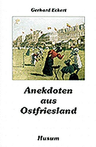 Anekdoten aus Ostfriesland. ges. und niedergeschrieben von Gerhard Eckert / Husum-Taschenbuch - Eckert, Gerhard (Herausgeber)