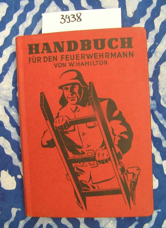 Handbuch für den Feuerwehrmann - Hamilton, Walter Brandoberamtmann