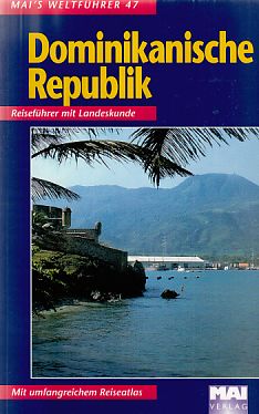 Dominikanische Republik : Reiseführer mit Landeskunde. Mai's Weltführer ; Nr. 47. - Thum, Rolf und Christine Thum