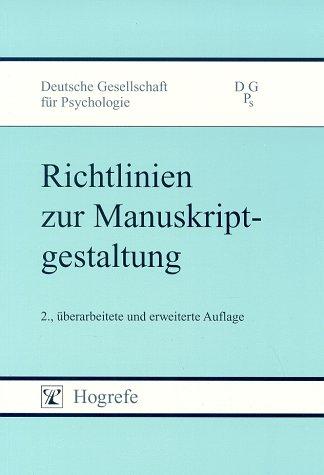 Richtlinien zur Manuskriptgestaltung. Herausgegeben und mit 2 Vorworten von Weinert und Klauer durch die Deutsche Gesellschaft für Psychologie - Deutsche Gesellschaft Für Psychologie (DGPs)