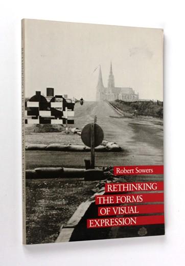 Rethinking the Forms of Visual Expression - Robert Sowers