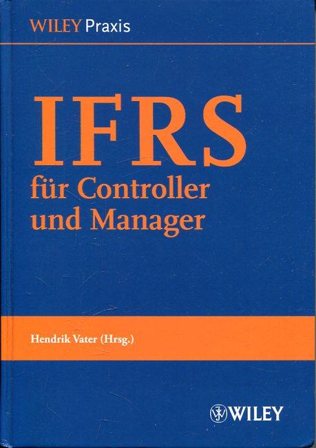 IFRS für Controller und Manager. - Vater, Hendrik (Herausgeber)