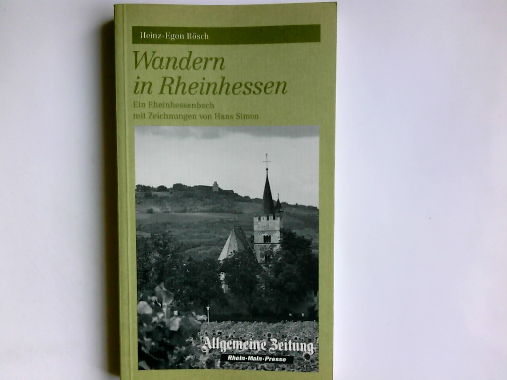 Wandern in Rheinhessen : ein Rheinhessenbuch. Heinz-Egon Rösch. Mit Zeichn. von Hans Simon - Rösch, Heinz-Egon
