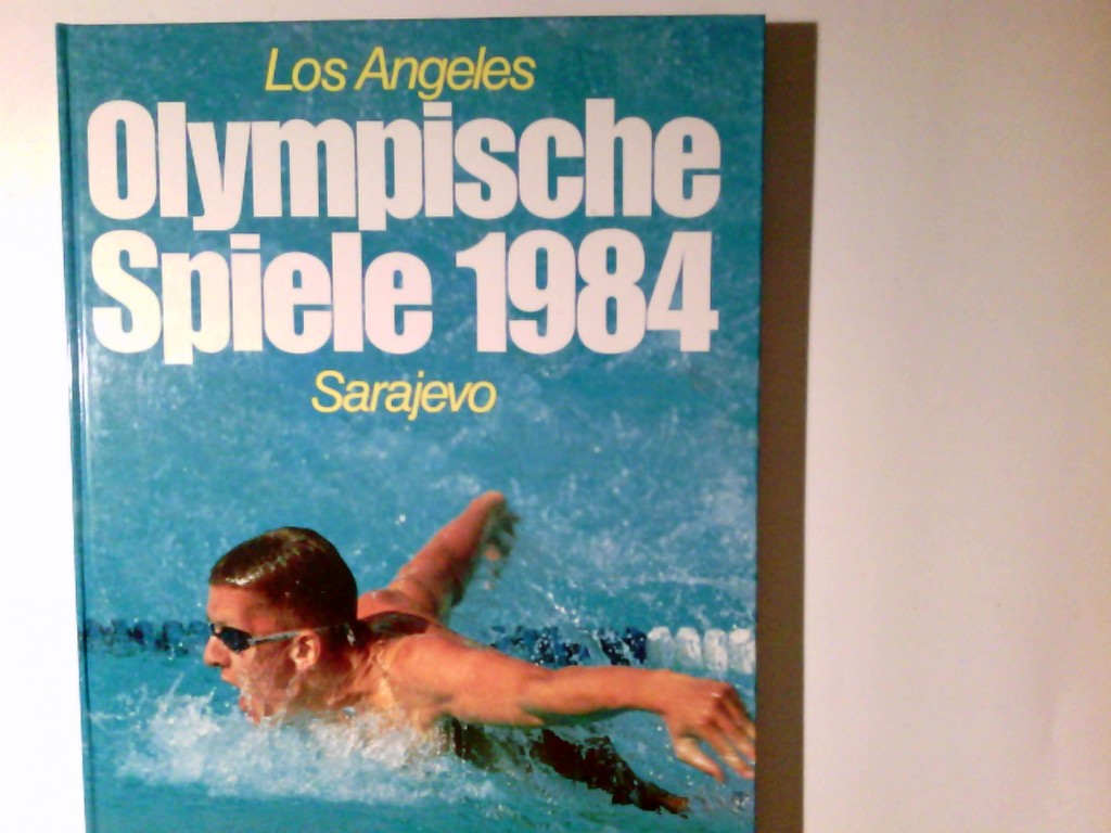 Olympische Spiele 1984 : Los Angeles ; Sarajevo. hrsg. von Manfred Vorderwülbecke. Mit Beitr. von Ulrich Kaiser u. Heinz Maegerlein - Vorderwülbecke, Manfred und Ulrich Kaiser