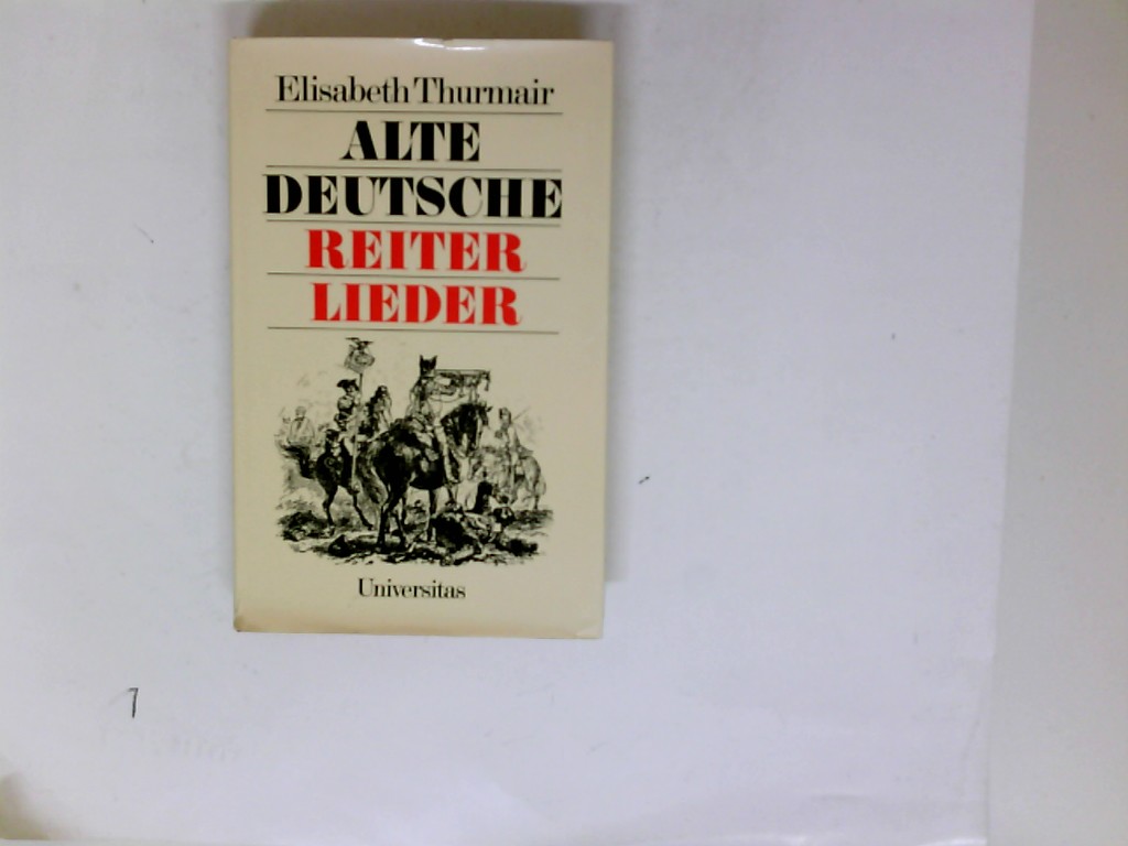 Alte deutsche Reiter-Lieder. - Thurmair, Elisabeth (Herausgeber)