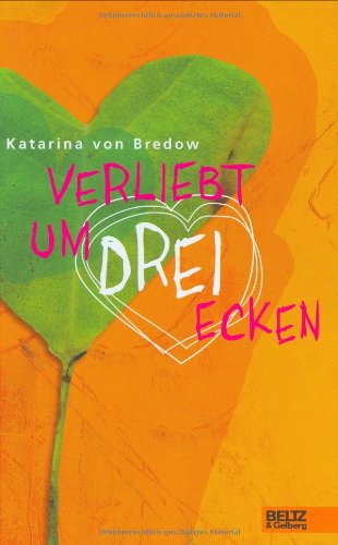 Verliebt um drei Ecken : Roman. Katarina von Bredow. Aus dem Schwed. von Maike Dörries - Bredow, Katarina von (Verfasser)