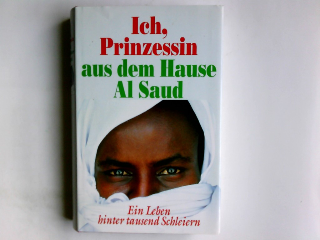 Ich, Prinzessin aus dem Hause Al Saud. Jean Sasson. Dt. von Christa Broermann und Cornelia Stoll - Sasson, Jean P