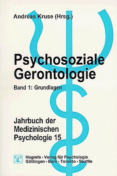 Psychosoziale Gerontologie 1. Grundlagen : Band 1: Grundlagen - Andreas Kruse