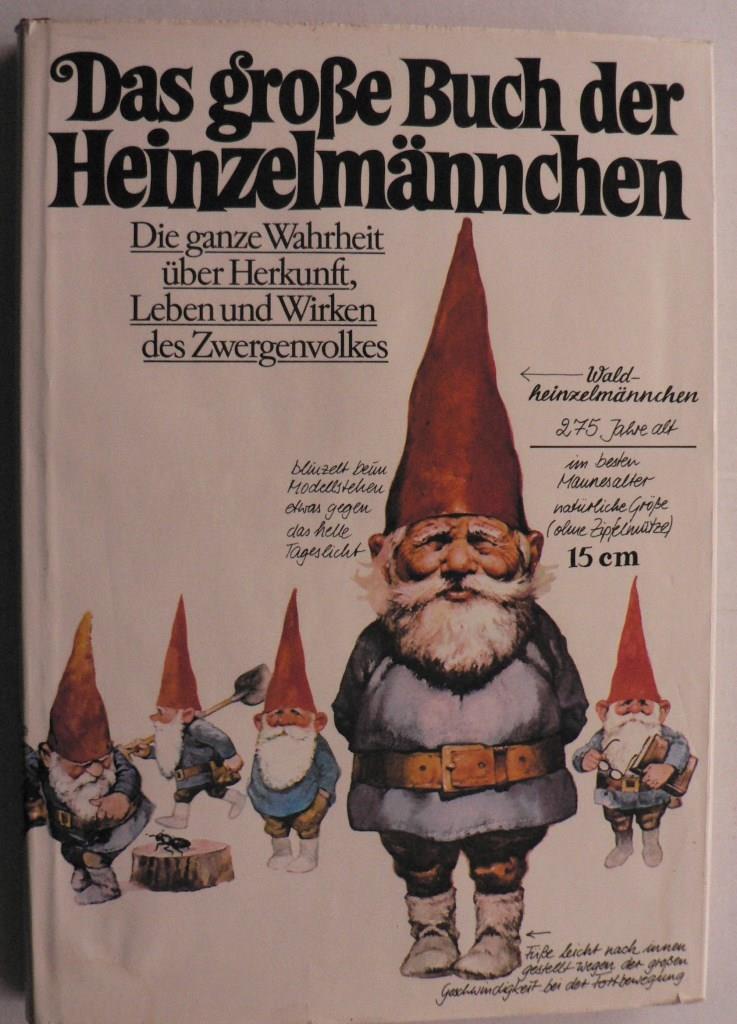 Das große Buch der Heinzelmännchen. Die ganze Wahrheit über Herkunft