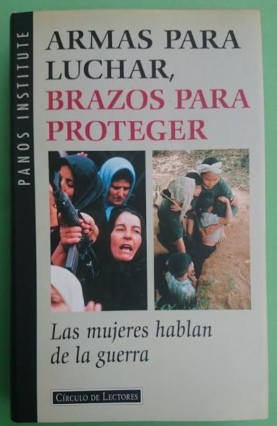 Armas para luchar, brazos para proteger. Las mujeres hablan de la guerra. Traducción del inglés: Tanja Grass, Tite Barbuzza y Albert Mestres - PANOS INSTITUTE