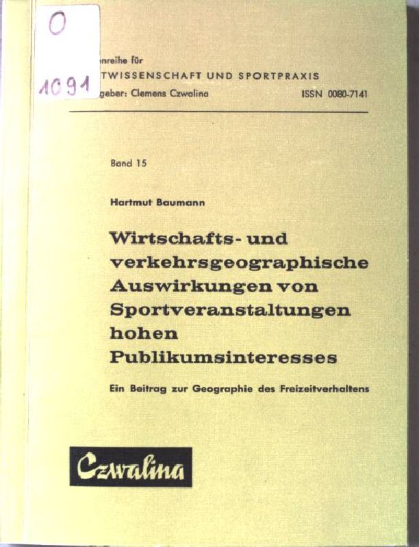 Wirtschafts- und verkehrsgeographische Auswirkungen von Sportveranstaltungen hohen Publikumsinteresses : ein Beitrag zur Geographie des Freizeitverhaltens. Schriftenreihe für Sportwissenschaft und Sportpraxis ; Bd. 15 - Baumann, Hartmut