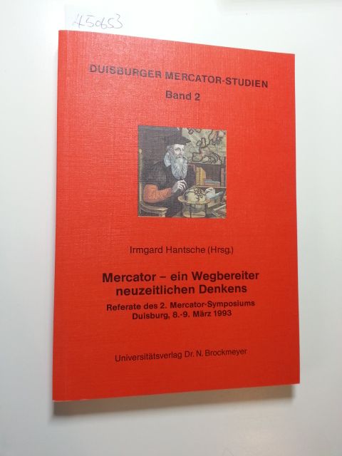Duisburger Mercator-Studien Band. 2). Mercator - ein Wegbereiter neuzeitlichen Denkens : Referate des 2. Mercator-Symposiums Duisburg, 8. - 9. März 1993 - Hantsche, Irmgard [Hrsg.]