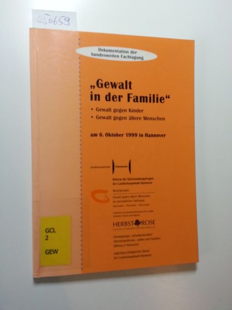 Gewalt in der Familie: Gewalt gegen Kinder, Gewalt gegen ältere Menschen. Dokumentation einer bundesweiten Fachtagung - Landeshauptstadt Hannover