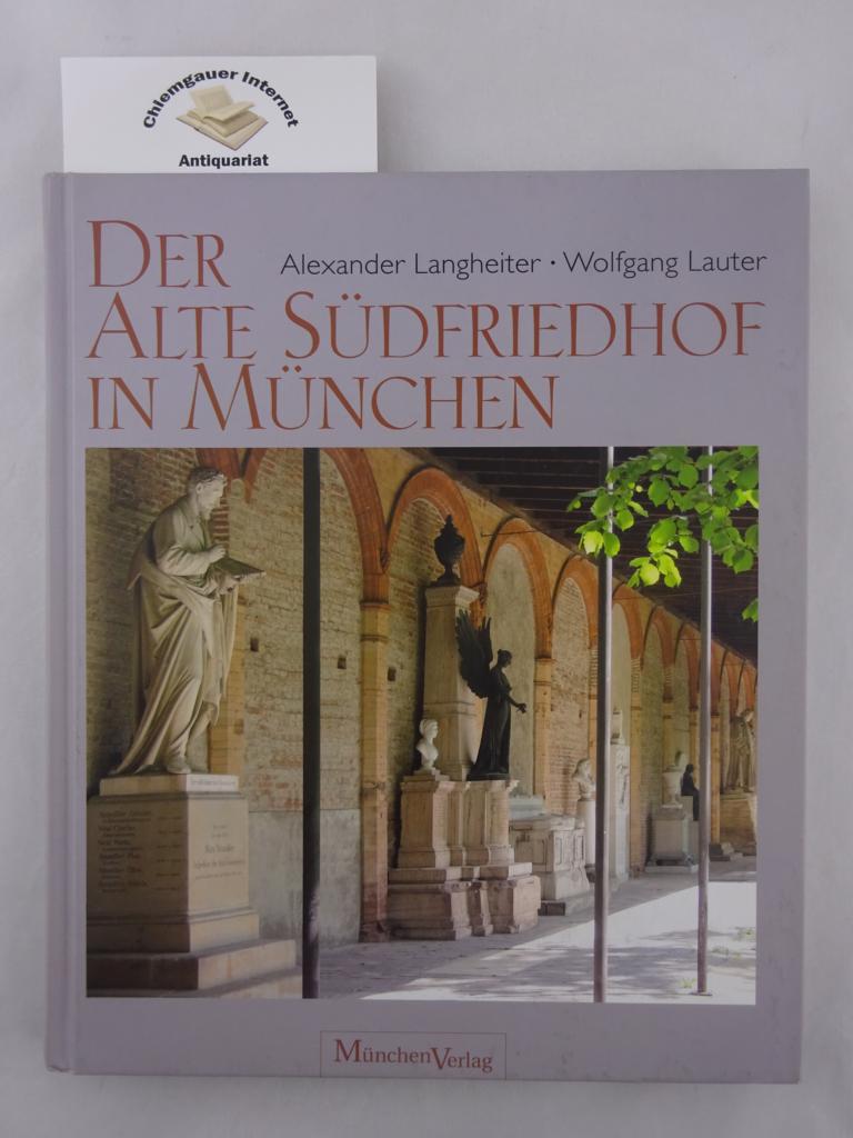 Der Alte Südfriedhof in München. - Langheiter, Alexander und Wolfgang Lauter