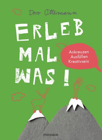 Erleb mal was!: Ankreuzen, Ausfüllen, Kreativsein : Ankreuzen, Ausfüllen, Kreativsein - Doro Ottermann