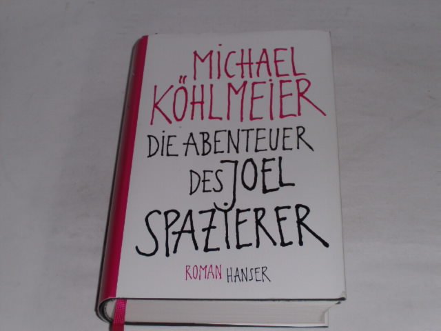 Die Abenteuer des Joel Spazierer : Roman. - Köhlmeier, Michael