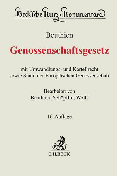 Genossenschaftsgesetz : mit Umwandlungs- und Kartellrecht sowie Statut der Europäischen Genossenschaft - Volker Beuthien