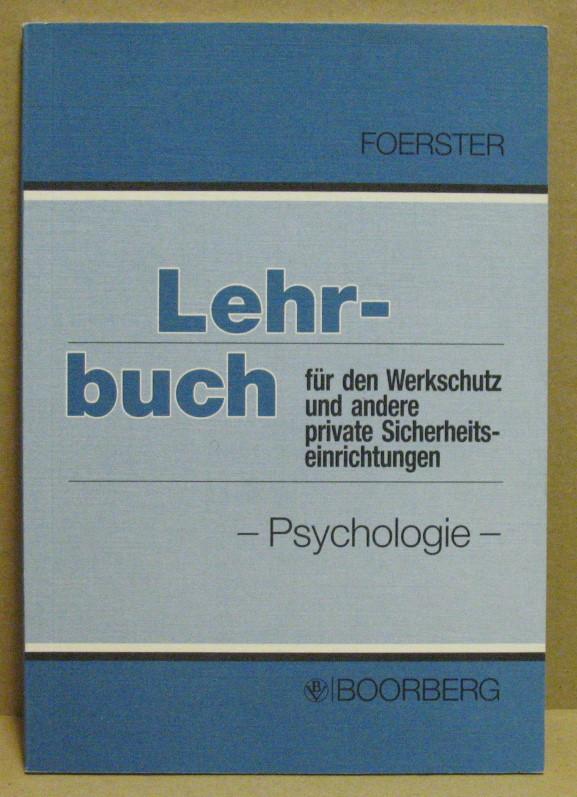 Lehrbuch für den Werkschutz und andere private Sicherheitseinrichtungen. Angewandte Psychologie. Grundsätze über den Umgang mit Menschen. - Foerster, Wolfgang