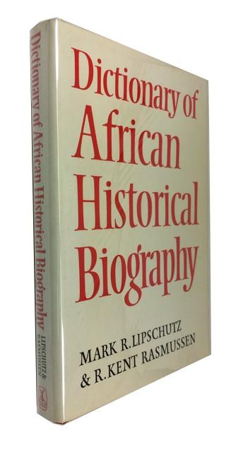 Dictionary of African Historical Biography - Lipschutz, Mark R. [and] R. Kent Rasmussen