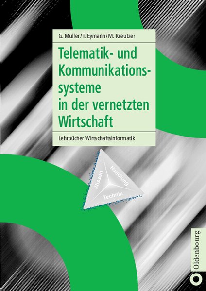 Telematik- und Kommunikationssysteme in der vernetzten Wirtschaft - Müller, Günter, Torsten Eymann und Michael Kreutzer,