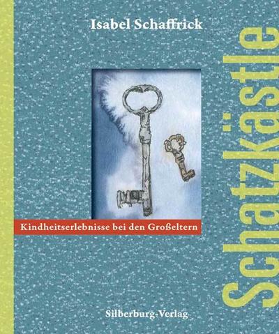 Schatzkästle: Kindheitserlebnisse bei den Großeltern : Kindheitserlebnisse bei den Großeltern - Isabel Schaffrick