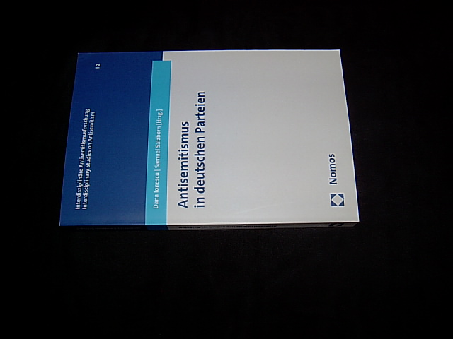 Antisemitismus in deutschen Parteien. (= Interdisziplinäre Antisemitismusforschung; Bd. 2). - Ionescu, Dana und Salzborn, Samuel (Hrsg.).