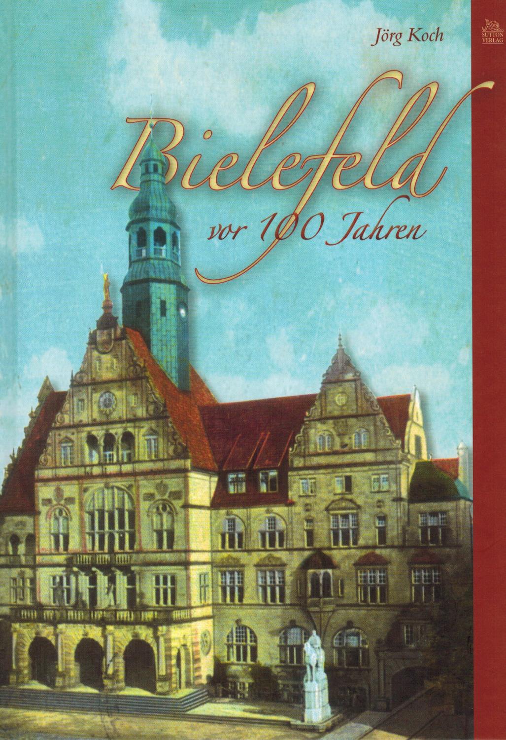 Bielefeld vor 100 Jahren - Koch, Jörg
