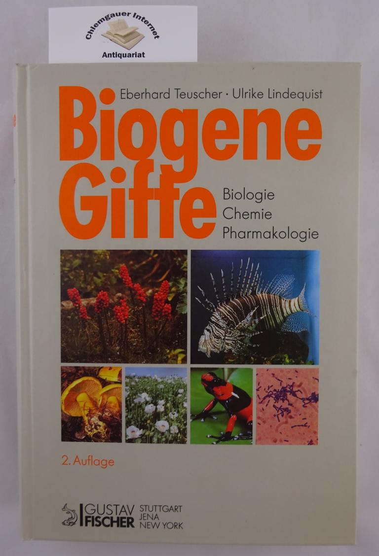 Biogene Gifte : Biologie - Chemie - Pharmakologie. Mit 379 Farbabbildungen auf 64 Tafeln, 244 Formelabbildungen und 60 Tabellen. - Teuscher, Eberhard und Ulrike Lindequist
