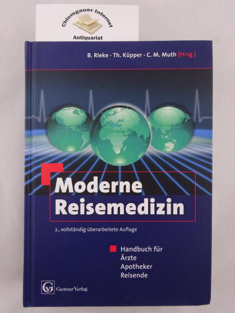 Moderne Reisemedizin : Handbuch für Ärzte, Apotheker, Reisende ; mit 110 Tabellen. - Rieke, Burkhard, Claus-Martin Muth und Thomas Küpper
