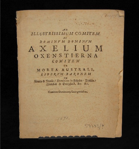 Ad illustrissimum comitem ac dominum dominum Axelium Oxenstierna comitem in Morea Australi, liberum baronem in Kimito & Nynäs, dominum in Fijholm, Ti