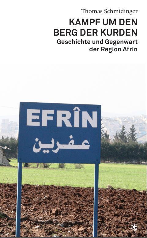 Kampf um den Berg der Kurden. Geschichte und Gegenwart der Region Afrin - Thomas Schmidinger