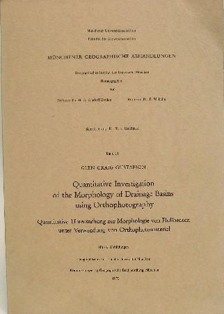 Quantitative investigation of the morphology of drainage basins using orthophotography. Quantitative Untersuchung zur Morphologie von Flussbecken unter Verwendung von Orthophotomaterial. Band 11. - Gustafson, Glen Craig